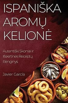 Ispani¿ka Arom¿ Kelion¿: Autenti¿ki Skoniai ir I¿skirtin¿s Recept¿ Renginys