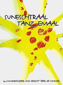 Suneschtraal tanz emaal / Suneschtraal tanz emaal: 24 Mundartlieder und Gedicht über de Summer