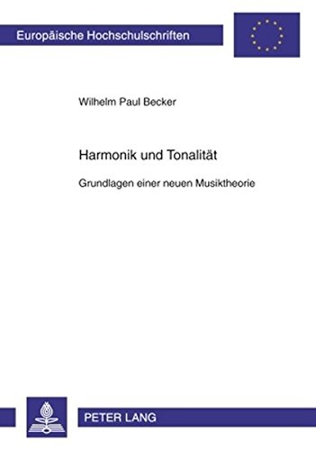 Harmonik und Tonalität: Grundlagen einer neuen Musiktheorie (Europäische Hochschulschriften / European University Studies / Publications Universitaires Européennes)