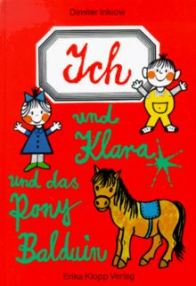 Ich und Klara und das Pony Balduin