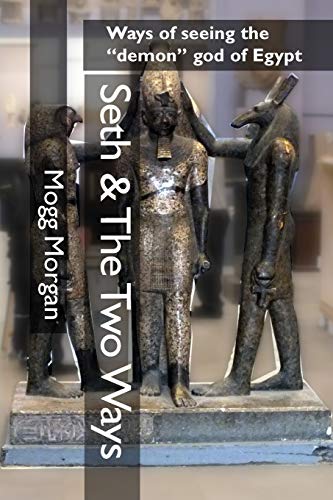 Seth & The Two Ways: Ways of seeing the demon god of Egypt