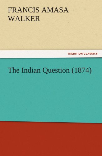 The Indian Question (1874) (TREDITION CLASSICS)