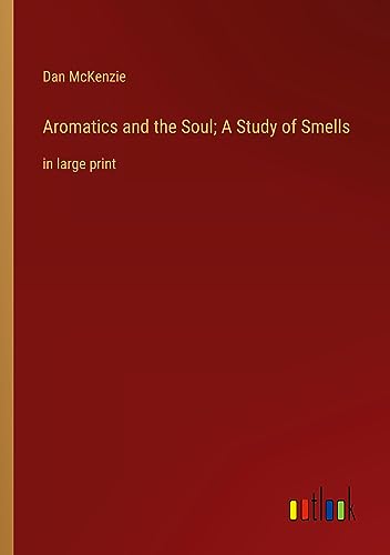 Aromatics and the Soul; A Study of Smells: in large print