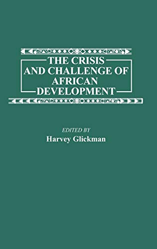 The Crisis and Challenge of African Development (Contributions in Afro-american & African Studies)