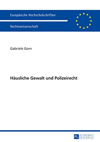 Häusliche Gewalt und Polizeirecht (Europäische Hochschulschriften - Reihe II)