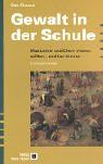 Gewalt in der Schule. Was Lehrer und Eltern wissen sollten - und tun können