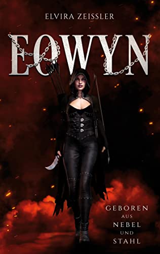 Zeißler Elvira Eowyn Geboren aus Nebel und Stahl (Prequel zur Eowyn-Saga)