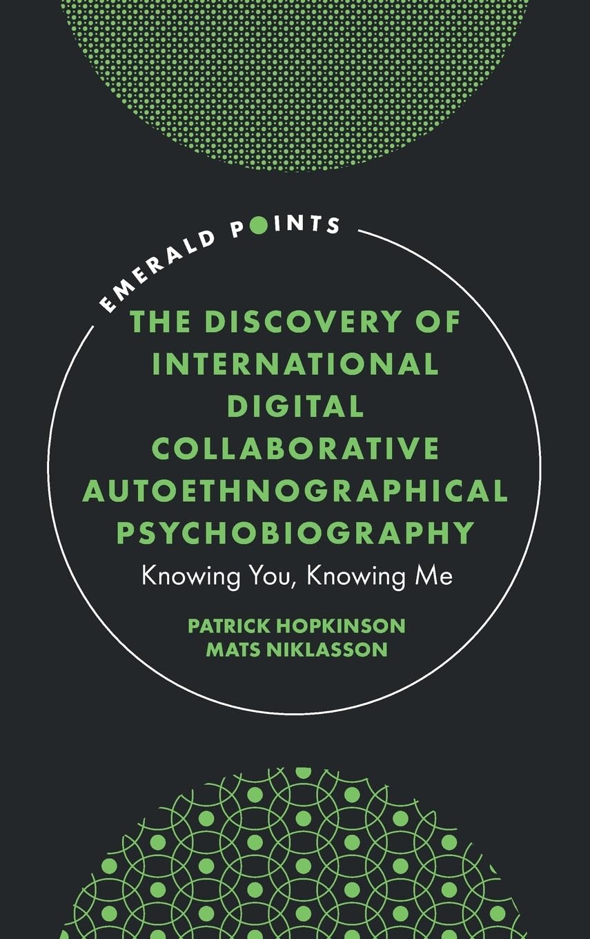 Discovery of International Digital Collaborative Autoethnographical Psychobiography: Knowing You, Knowing Me (Emerald Points)