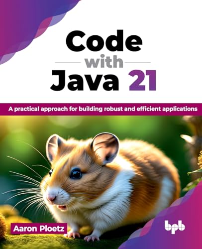 Aaron Ploetz Code With Java 21, A Practical Approach For Building Robust And Efficient Applications (English Edition)