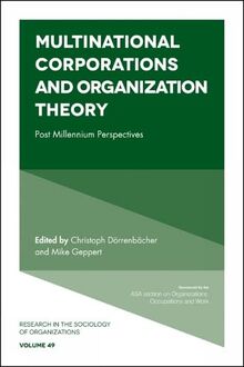 Multinational Corporations and Organization Theory: Post Millennium Perspectives (Research in the Sociology of Organizations, 49, Band 49)