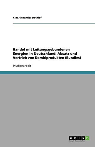 Handel mit Leitungsgebundenen Energien in Deutschland: Absatz und Vertrieb von Kombiprodukten (Bundles)