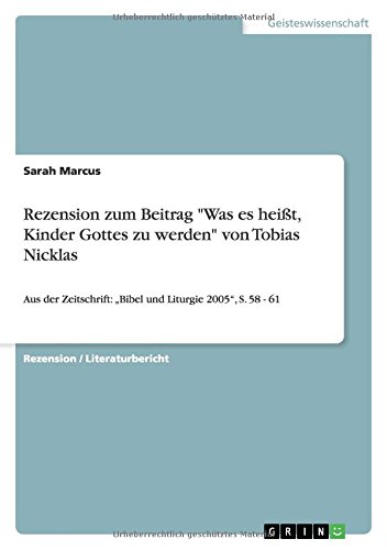 Rezension zum Beitrag Was es heißt, Kinder Gottes zu werden von Tobias Nicklas: Aus der Zeitschrift: Bibel und Liturgie 2005, S. 58 - 61