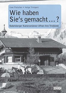 Wie haben sie's gemacht? Babelsberger Kameramänner öffnen ihre Trickkiste