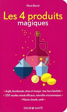 Les 4 produits magiques : argile, bicarbonate, citron et vinaigre, tous leurs bienfaits