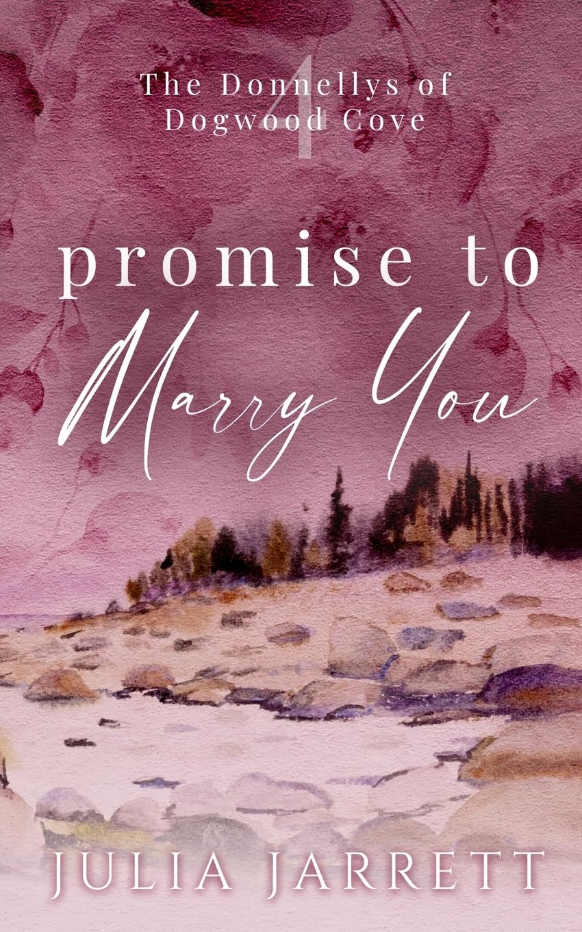 Promise To Marry You: A marriage of convenience, friends to lovers, small town romance (The Donnellys of Dogwood Cove, Band 4)