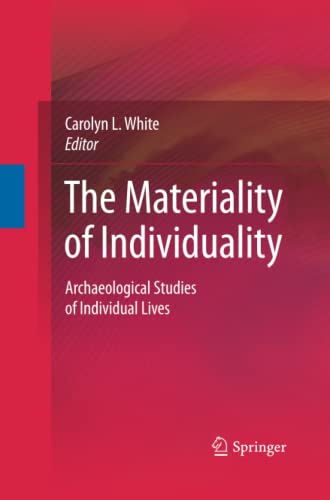 The Materiality of Individuality: Archaeological Studies of Individual Lives
