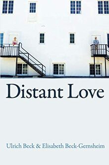 Distant Love: Personal Life in the Global Age