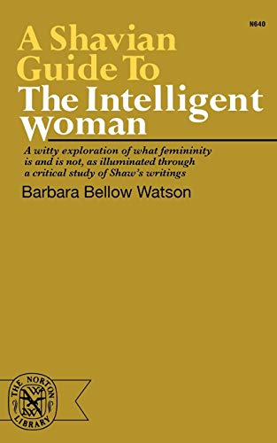 A Shavian Guide to the Intelligent Woman (Norton Library, N 640)