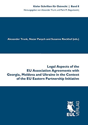 Legal Aspects of the EU Association Agreements with Georgia, Moldova and Ukraine in the Context of the EU Eastern Partnership Initiative (Kieler Schriften für Ostrecht)