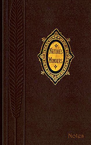 Natures Wonders (Notizbuch): Notizbuch, Notebook, Vintage, Old Fashion, Klassiker, Edel, Design, Einschreibbuch, Tagebuch, Diary, Notes, Geschenkbuch, ... Arbeit,] bestseller, Antik Label Cover