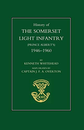 HISTORY OF THE SOMERSET LIGHT INFANTRY (PRINCE ALBERT’S): 1946-1960