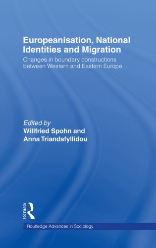 Europeanisation, National Identities and Migration: Changes in Boundary Constructions Between Western and Eastern Europe (Routledge Advances in Sociology)