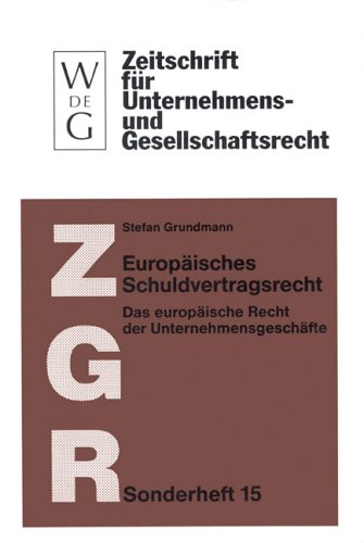 Europäisches Schuldvertragsrecht: Das europäische Recht der Unternehmensgeschäfte (nebst Texten und Materialien zur Rechtsangleichung) (Zeitschrift ... – Sonderheft, 15, Band 15)