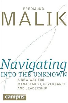 Navigating into the Unknown: A new way for management, governance and leadership