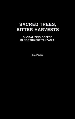 Sacred Trees, Bitter Harvests: Globalizing Coffee in Northwest Tanzania (Social History of Africa)