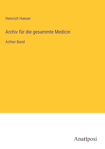 Archiv für die gesammte Medicin: Achter Band
