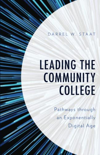 Leading the Community College: Pathways Through an Exponentially Digital Age
