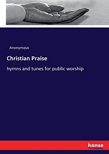 Christian Praise: hymns and tunes for public worship