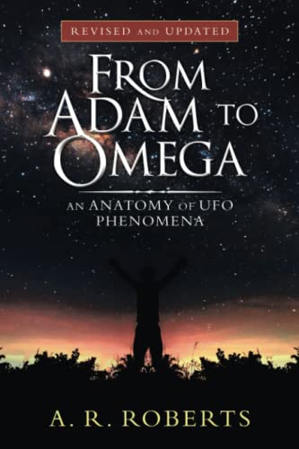 From Adam to Omega: An Anatomy of Ufo Phenomena (Revised and Updated)