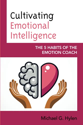 Cultivating Emotional Intelligence: The 5 Habits of the Emotion Coach