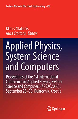 Applied Physics, System Science and Computers: Proceedings of the 1st International Conference on Applied Physics, System Science and Computers ... Notes in Electrical Engineering, Band 428)