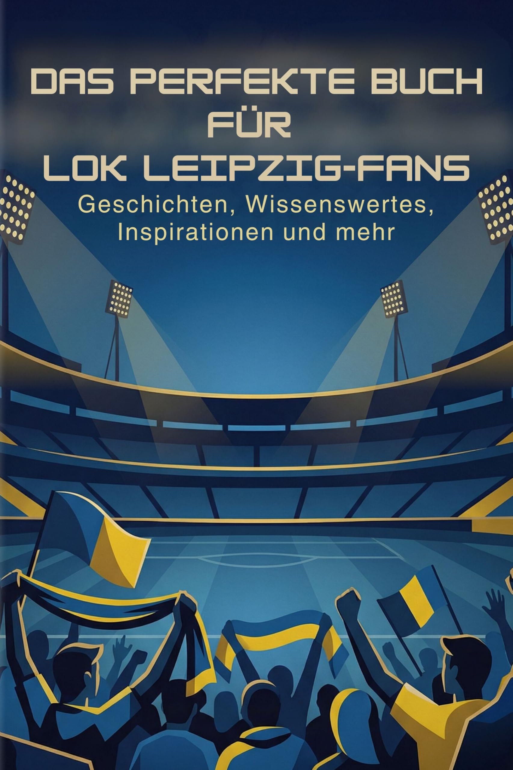 Das perfekte Buch für Lok Leipzig-Fans: Geschichten, Wissenswertes, Inspirationen und mehr. Das Geschenk für Fans von Lok Leipzig