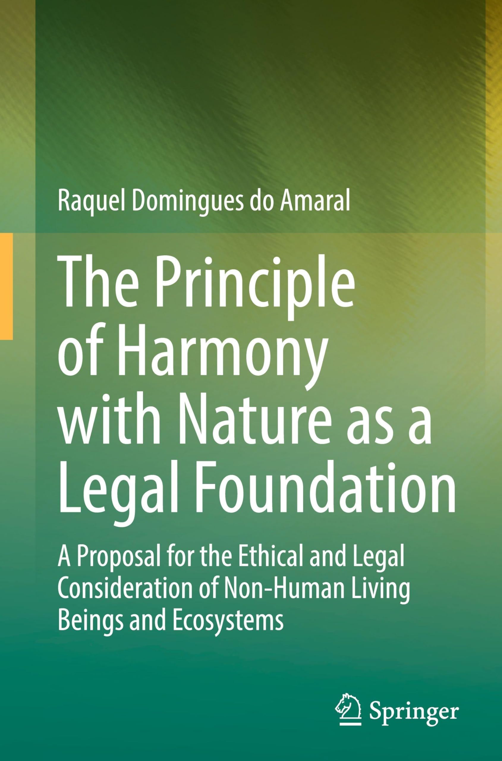 The Principle of Harmony with Nature as a Legal Foundation: A Proposal for the Ethical and Legal Consideration of Non-Human Living Beings and Ecosystems