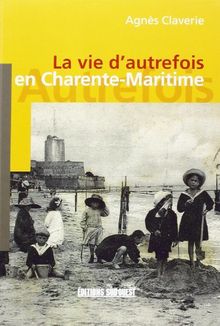 La vie d'autrefois en Charente-Maritime