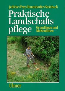 Praktische Landschaftspflege: Grundlagen und Maßnahmen