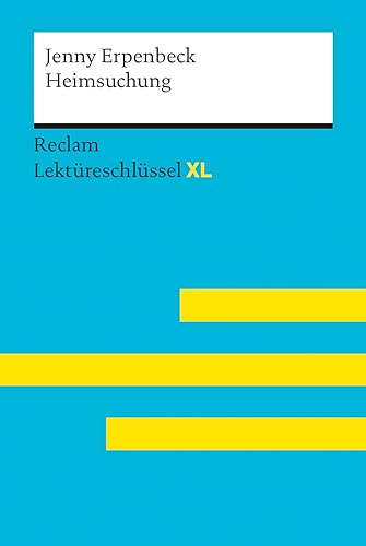 Erpenbeck, Jenny: Heimsuchung von Jenny Erpenbeck: Lektüreschlüssel mit Inhaltsangabe, Interpretation, Prüfungsaufgaben mit Lösungen, Lernglossar. (Reclam Lektüreschlüssel XL) | Deutsch-Unterricht, Klausur-Vorbereitung