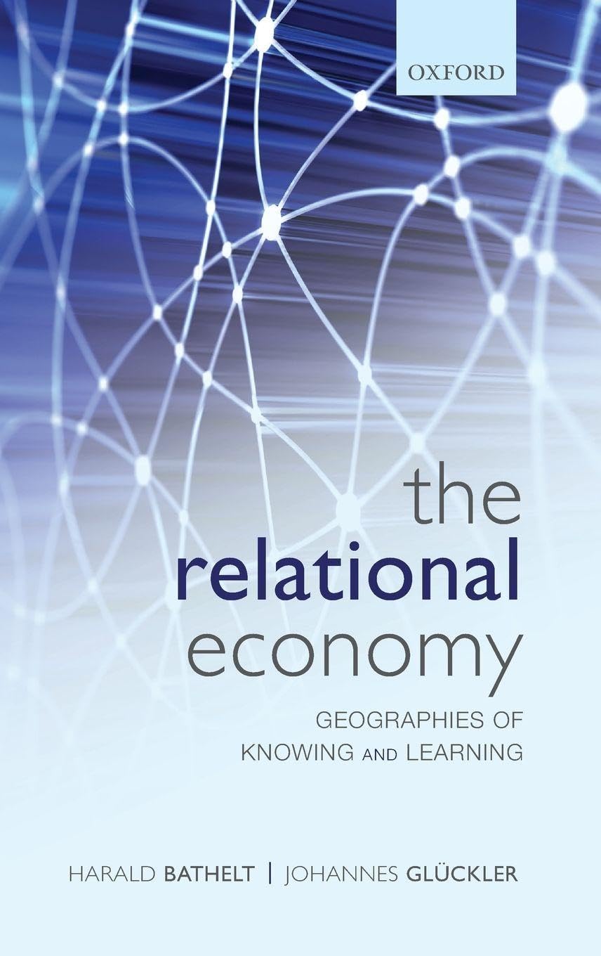 The Relational Economy: Geographies of Knowing and Learning
