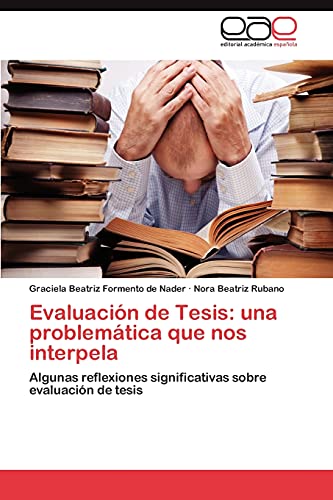 Evaluación de Tesis: una problemática que nos interpela: Algunas reflexiones significativas sobre evaluación de tesis