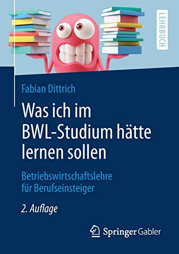 Was ich im BWL-Studium hätte lernen sollen: Betriebswirtschaftslehre für Berufseinsteiger