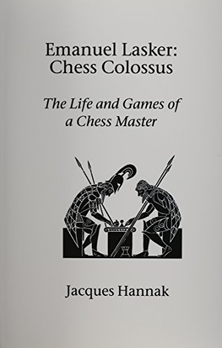 Jacques Hannak Emanuel Lasker, Chess Colossus