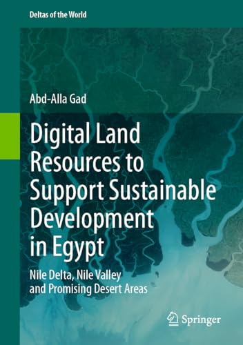 Digital Land Resources to Support Sustainable Development in Egypt: Nile Delta, Nile Valley and Promising Desert Areas (Deltas of the World)