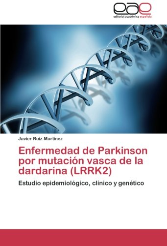 Enfermedad de Parkinson por mutación vasca de la dardarina (LRRK2): Estudio epidemiológico, clínico y genético