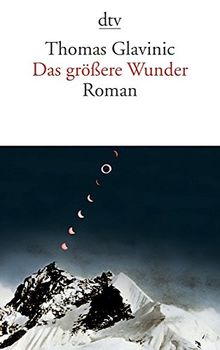 Das größere Wunder: Roman