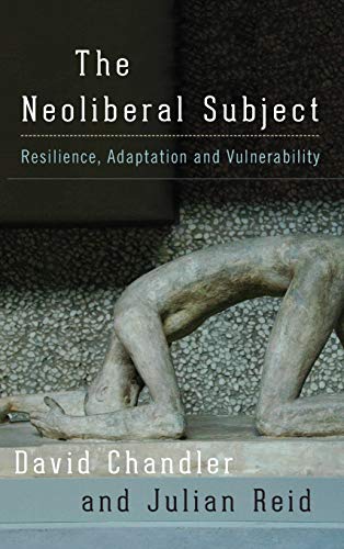 The Neoliberal Subject: Resilience, Adaptation and Vulnerability