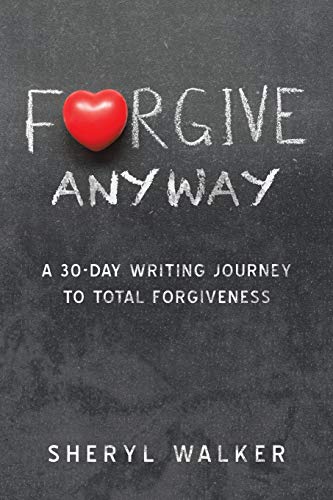 Forgive to Live: A 30-day writing journey to total forgiveness