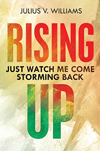 RISING UP: JUST WATCH ME COME STORMING BACK